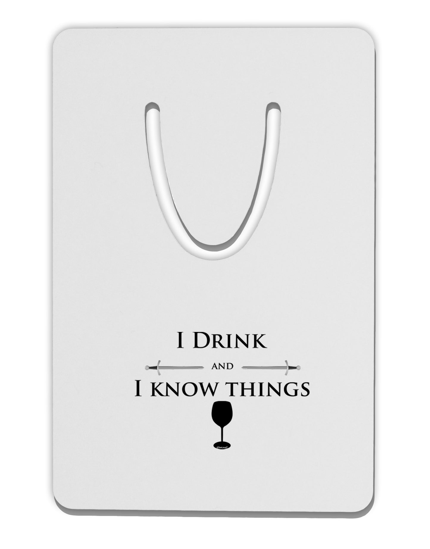 I Drink and I Know Things funny Aluminum Paper Clip Bookmark by TooLoud-Bookmark-TooLoud-White-Davson Sales