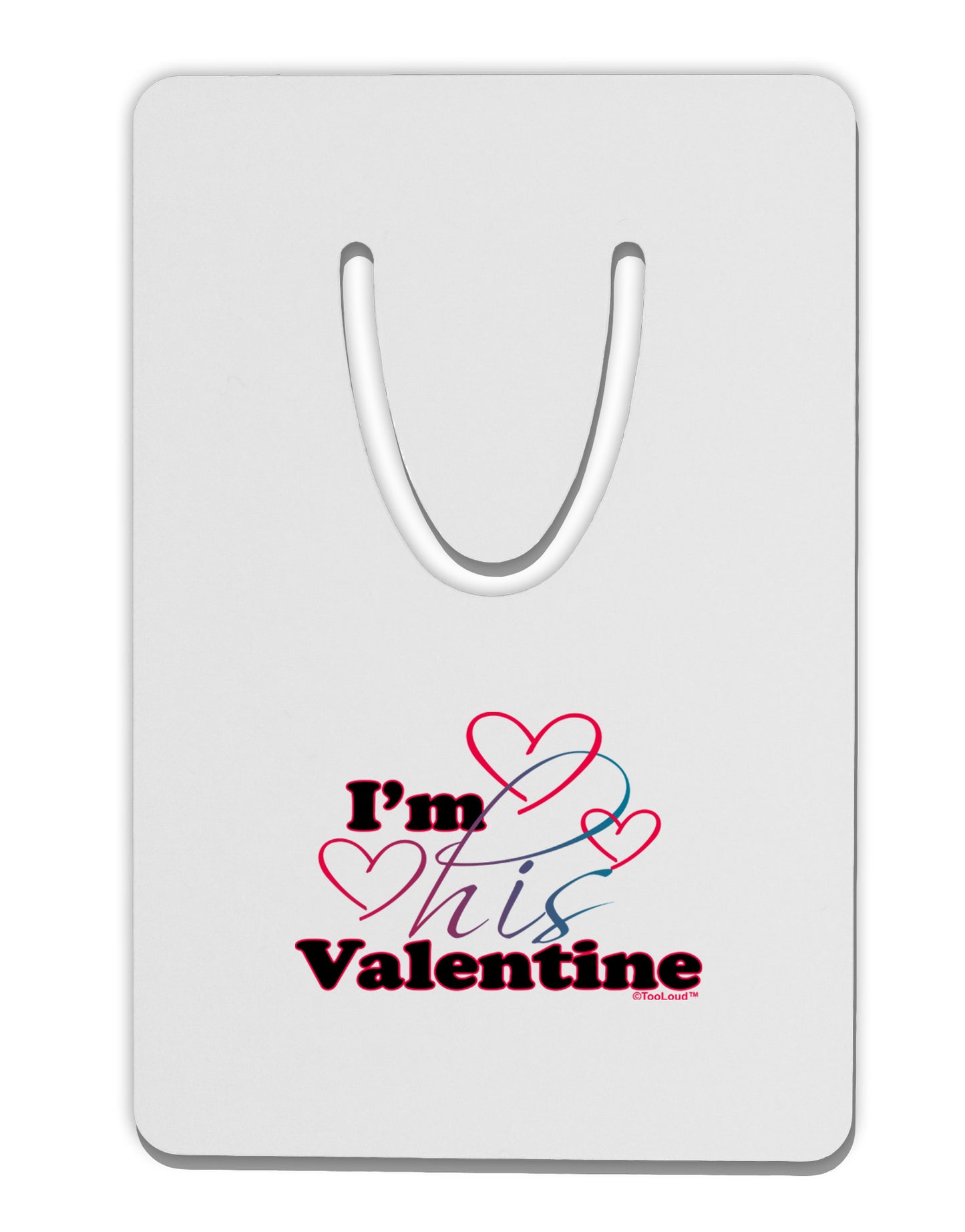 I'm HIS Valentine Aluminum Paper Clip Bookmark-Bookmark-TooLoud-White-Davson Sales