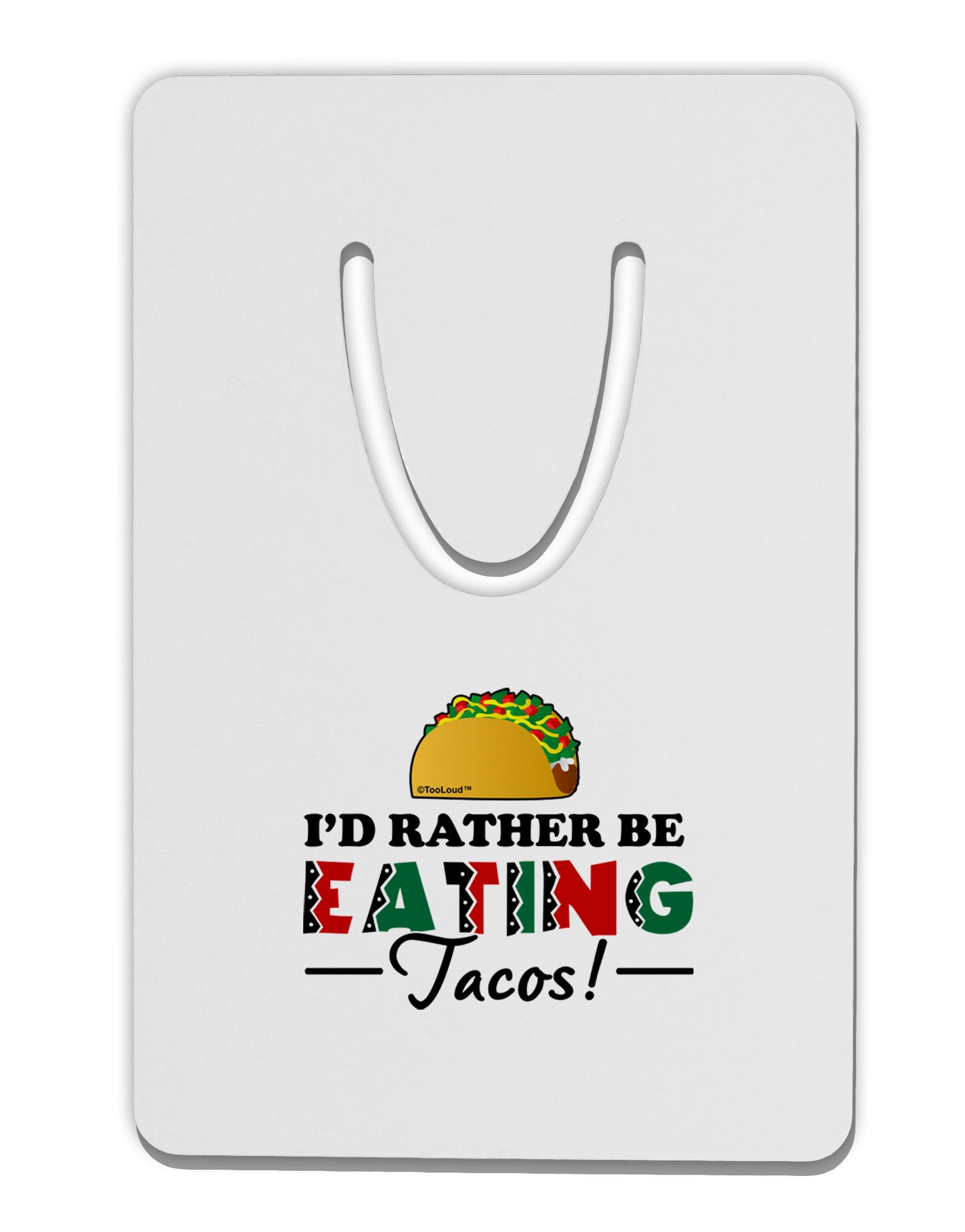 I'd Rather - Tacos Aluminum Paper Clip Bookmark-Bookmark-TooLoud-White-Davson Sales