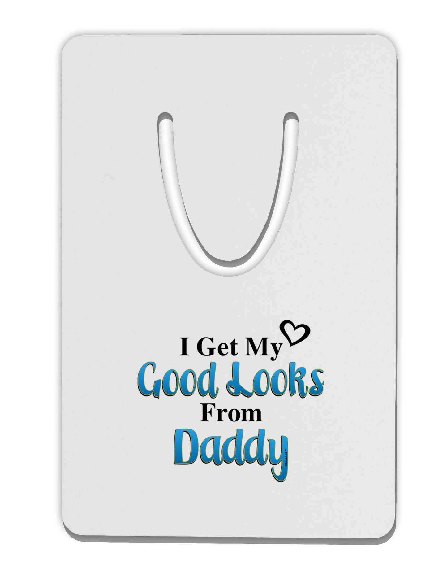 Good Looks From Daddy Aluminum Paper Clip Bookmark-Bookmark-TooLoud-White-Davson Sales