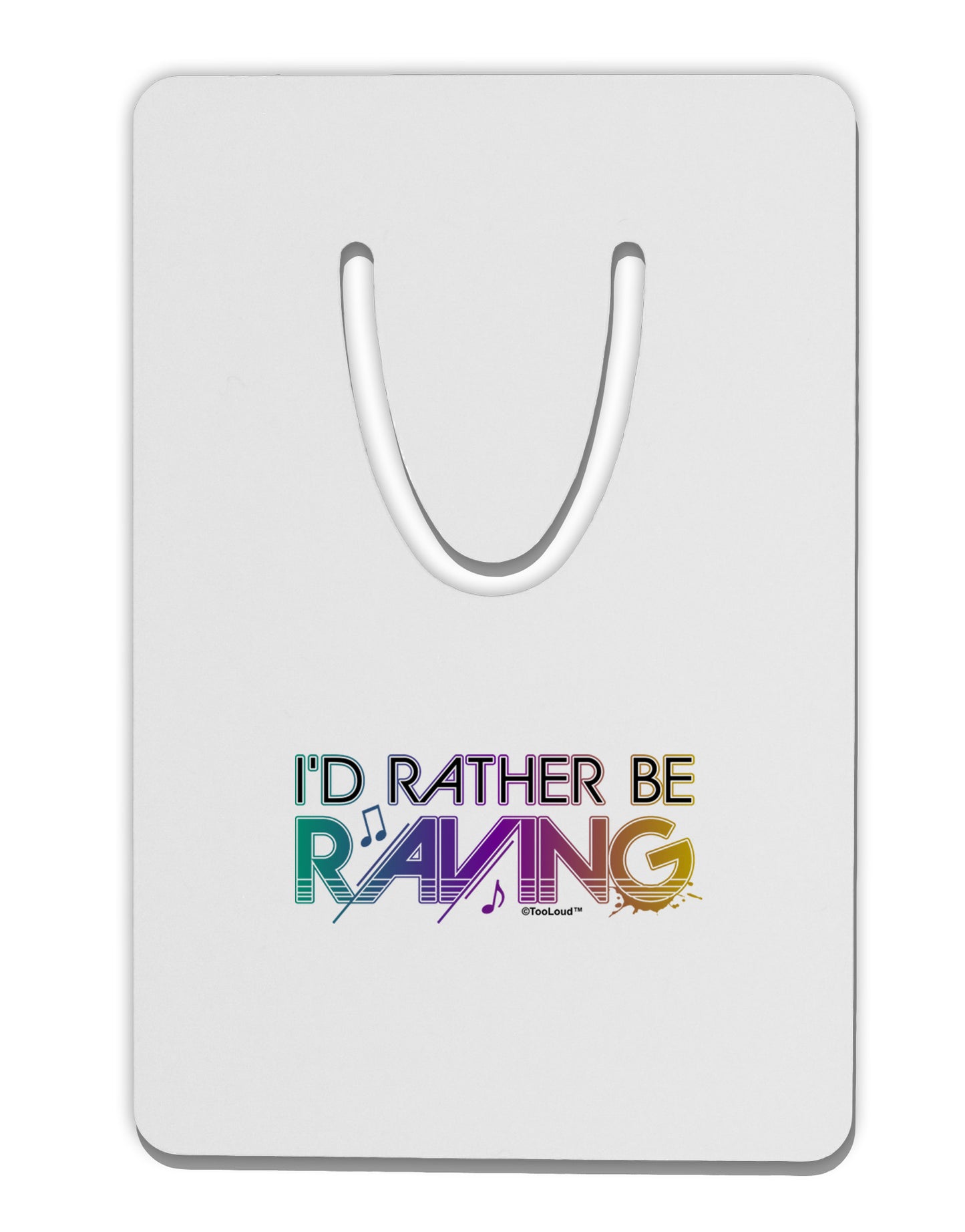 I'd Rather Be Raving Aluminum Paper Clip Bookmark-Bookmark-TooLoud-White-Davson Sales