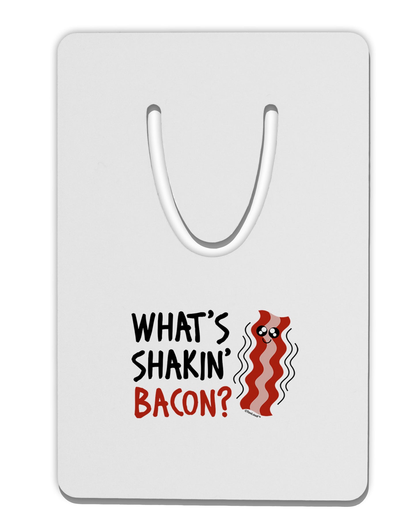 TooLoud What's Shakin' Bacon Aluminum Paper Clip Bookmark-Bookmark-TooLoud-White-Davson Sales