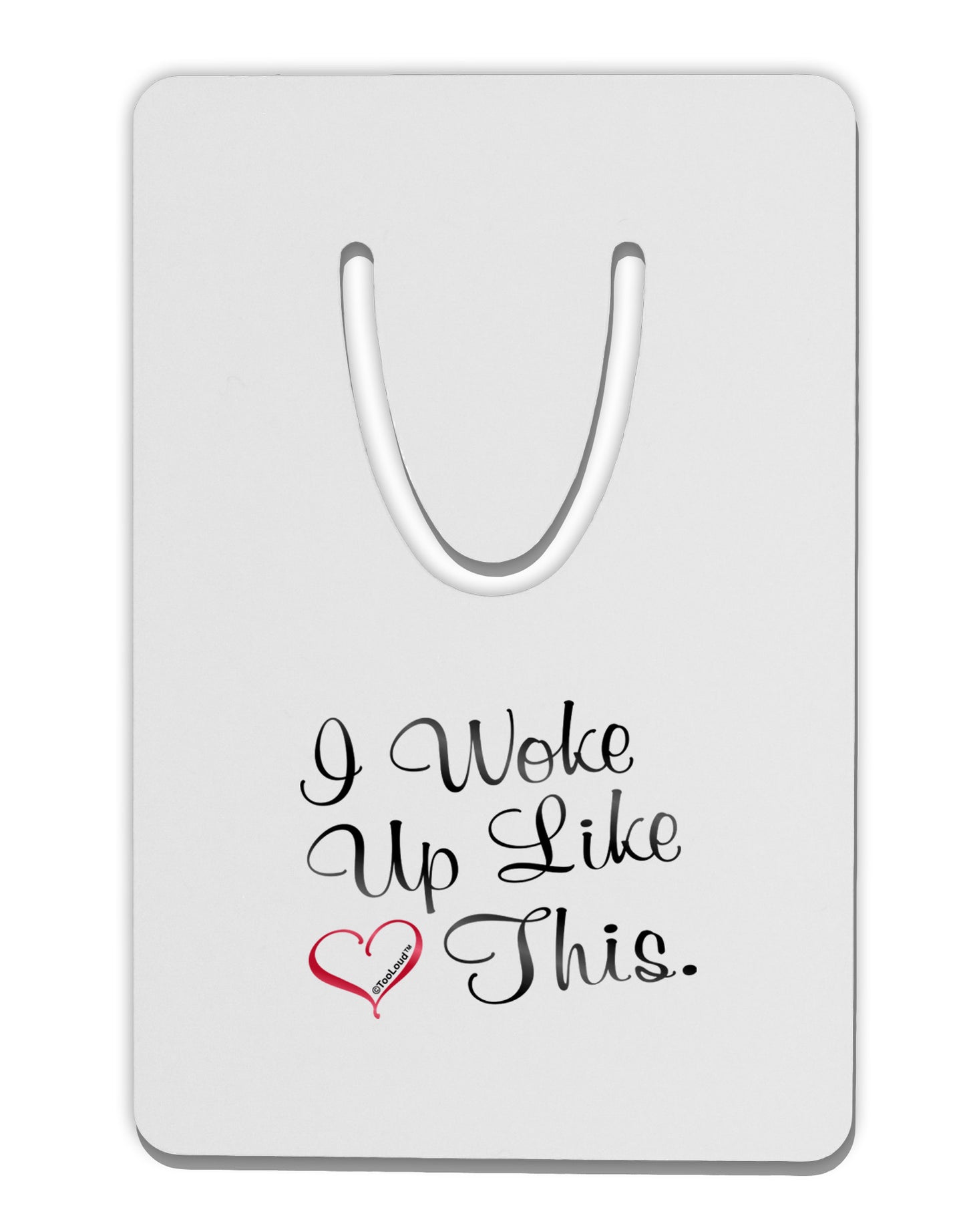 I Woke Up Like This Aluminum Paper Clip Bookmark-Bookmark-TooLoud-White-Davson Sales