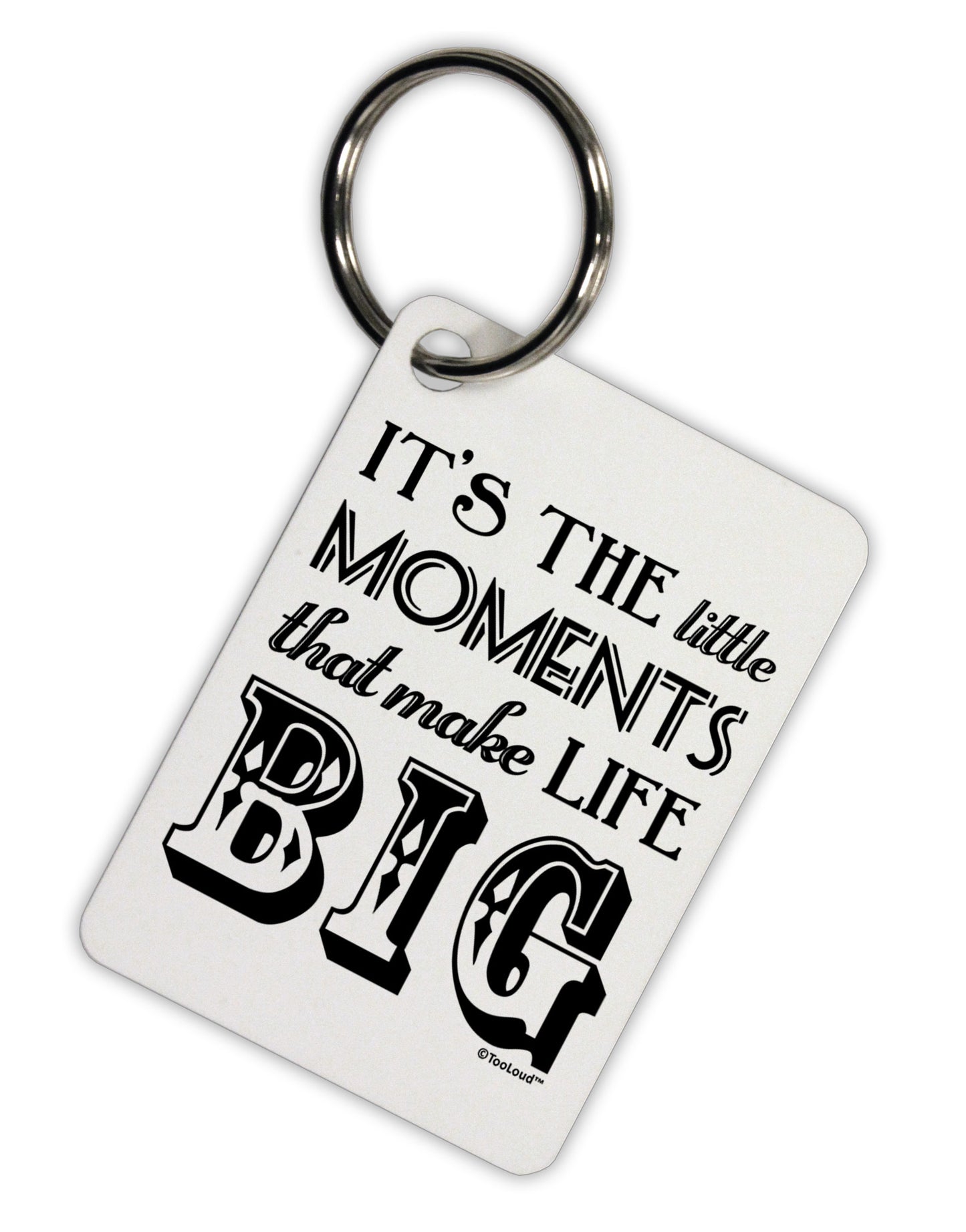 It’s the Little Moments that Make Life Big Aluminum Keyring Tag-Keyring-TooLoud-White-Davson Sales