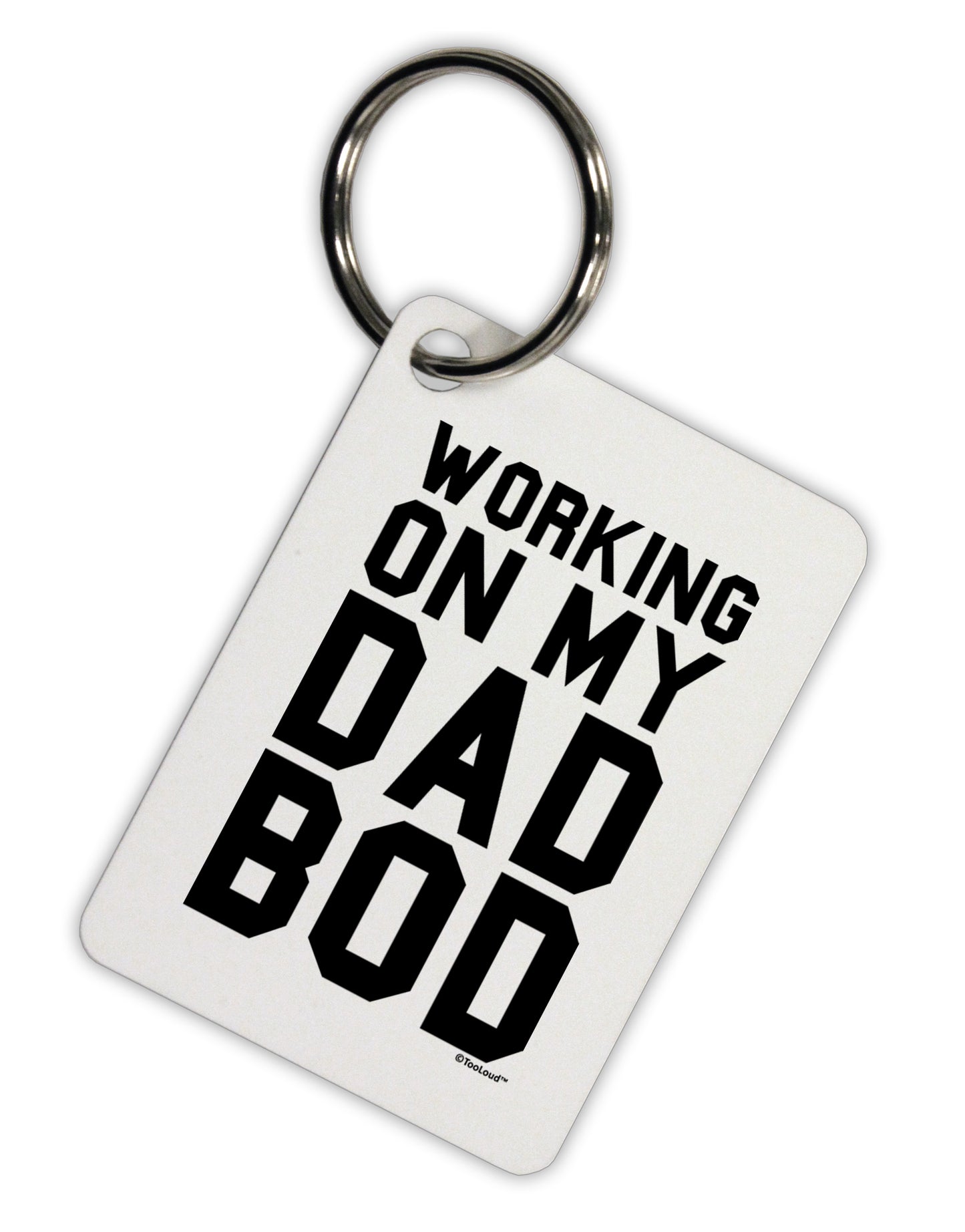 Working On My Dad Bod Aluminum Keyring Tag by TooLoud-TooLoud-White-Davson Sales