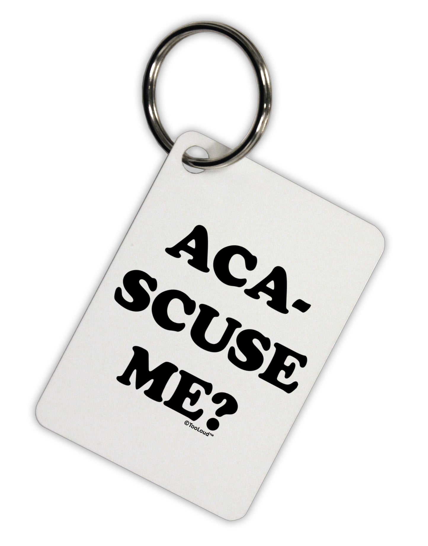 Aca-Scuse Me Aluminum Keyring Tag-Keyring-TooLoud-White-Davson Sales