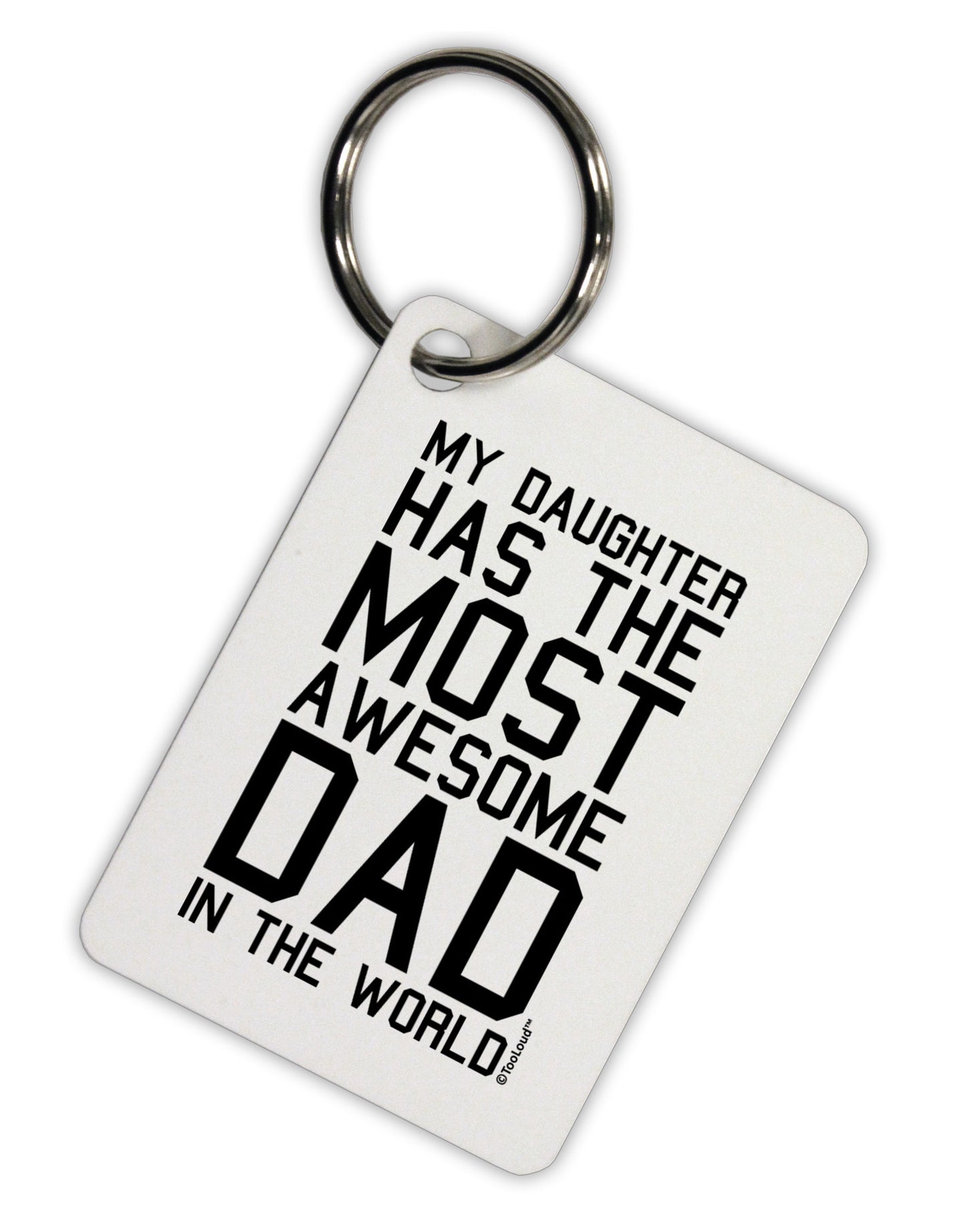 My Daughter Has the Most Awesome Dad in the World Aluminum Keyring Tag-Keyring-TooLoud-White-Davson Sales