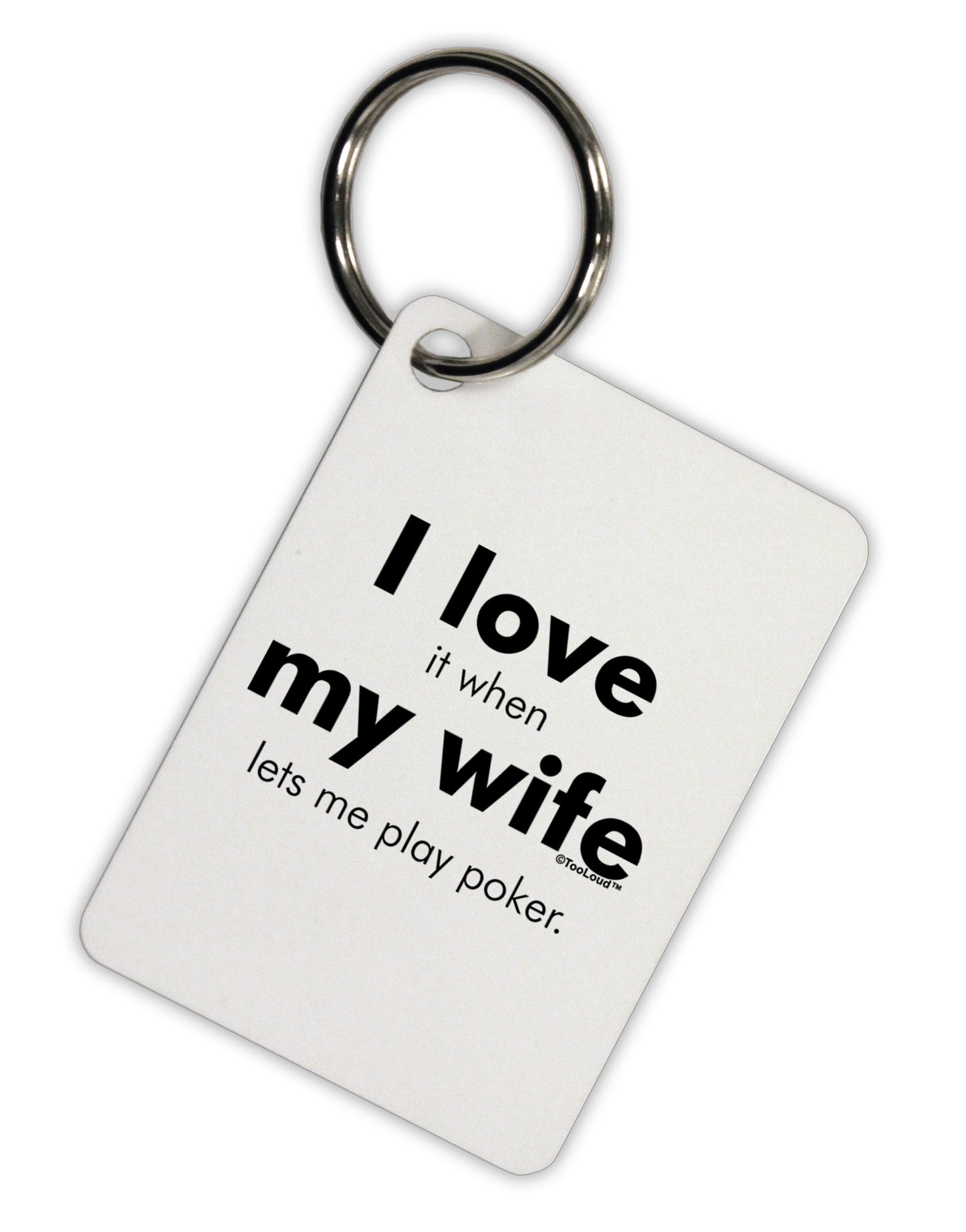 I Love My Wife - Poker Aluminum Keyring Tag by TooLoud-TooLoud-White-Davson Sales