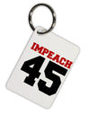 Impeach 45 Aluminum Keyring Tag by TooLoud-TooLoud-Davson Sales