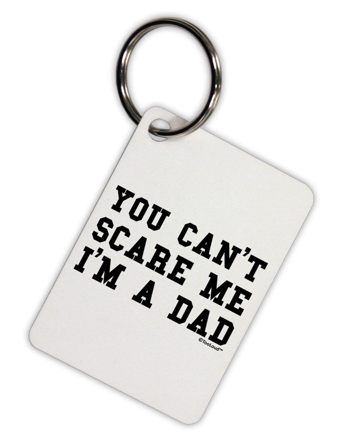 You Can't Scare Me - I'm a Dad Aluminum Keyring Tag-Keyring-TooLoud-White-Davson Sales