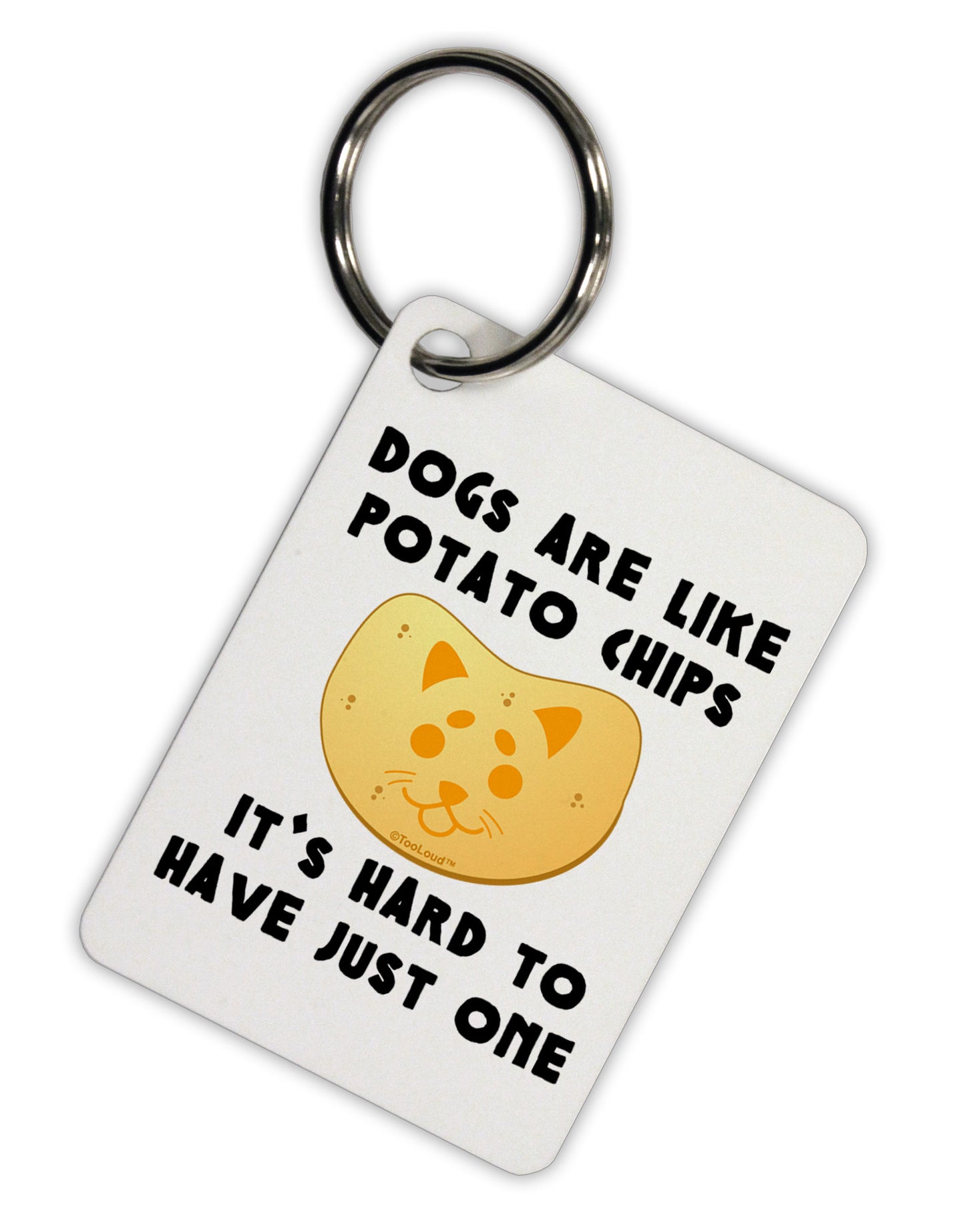 Dogs Are Like Potato Chips Aluminum Keyring Tag by TooLoud-Keyring-TooLoud-White-Davson Sales