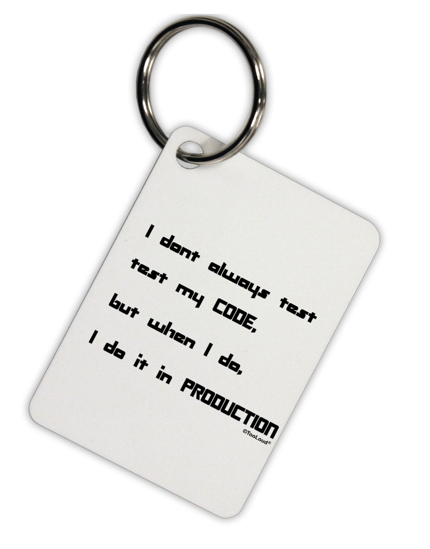 I Don't Always Test My Code Funny Quote Aluminum Keyring Tag by TooLoud-Keychains-TooLoud-Davson Sales