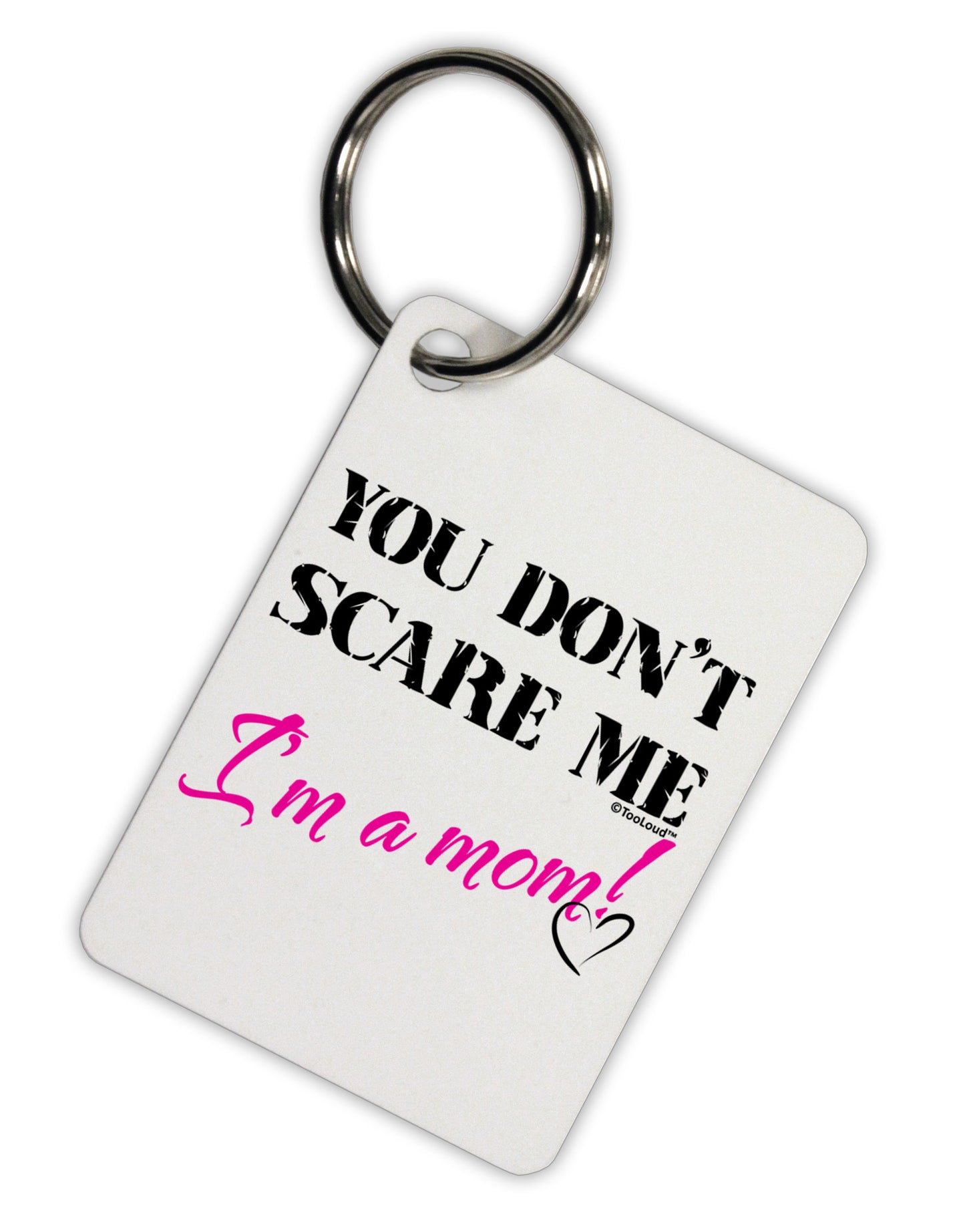 You Don't Scare Me - I'm a Mom Aluminum Keyring Tag by TooLoud-Keyring-TooLoud-White-Davson Sales