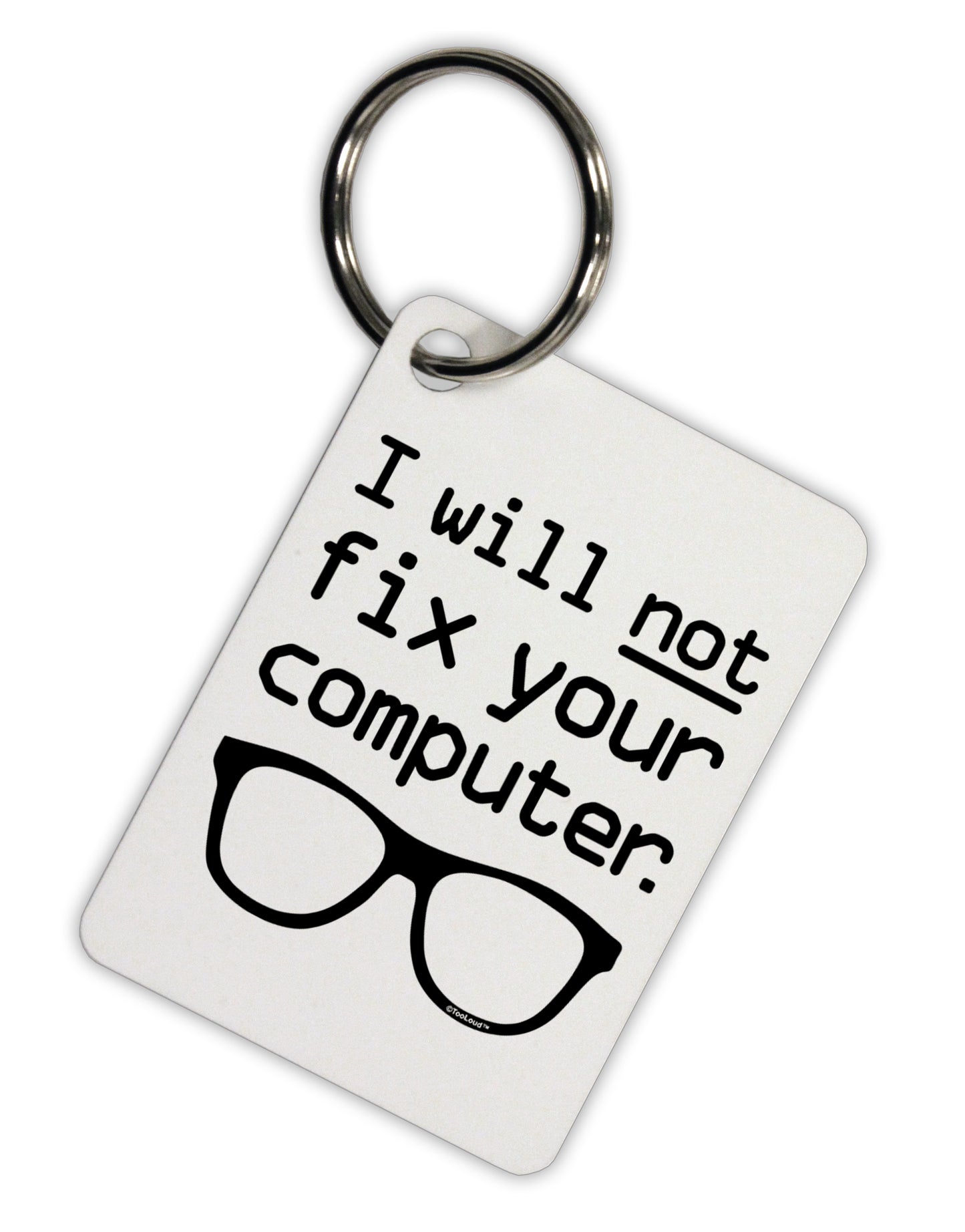 I Will Not Fix Your Computer Aluminum Keyring Tag by TooLoud-Keyring-TooLoud-White-Davson Sales