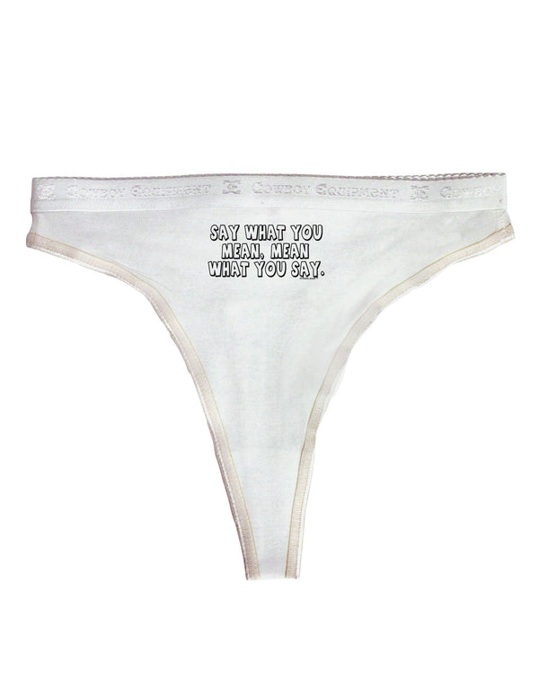 Say What You Mean Text Womens Thong Underwear by TooLoud