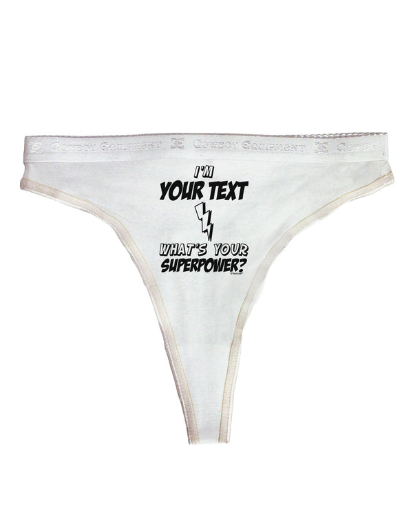 Personalized I'm -Customizable- What's Your Superpower Womens Thong  Underwear