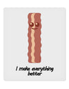 Bacon - I Make Everything Better 9 x 10.5&#x22; Rectangular Static Wall Cling-Static Wall Cling-TooLoud-White-Davson Sales