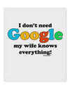 I Don't Need Google - Wife 9 x 10.5&#x22; Rectangular Static Wall Cling-Static Wall Cling-TooLoud-White-Davson Sales