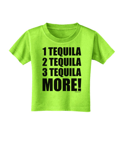 1 Tequila 2 Tequila 3 Tequila More Toddler T-Shirt by TooLoud-Toddler T-Shirt-TooLoud-Lime-Green-2T-Davson Sales