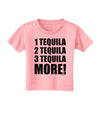 1 Tequila 2 Tequila 3 Tequila More Toddler T-Shirt by TooLoud-Toddler T-Shirt-TooLoud-Candy-Pink-2T-Davson Sales
