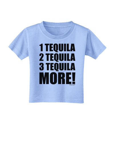 1 Tequila 2 Tequila 3 Tequila More Toddler T-Shirt by TooLoud-Toddler T-Shirt-TooLoud-Aquatic-Blue-2T-Davson Sales