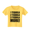 1 Tequila 2 Tequila 3 Tequila More Toddler T-Shirt by TooLoud-Toddler T-Shirt-TooLoud-Yellow-2T-Davson Sales