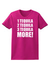 1 Tequila 2 Tequila 3 Tequila More Womens Dark T-Shirt by TooLoud-Womens T-Shirt-TooLoud-Hot-Pink-Small-Davson Sales