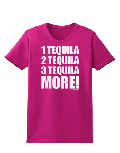 1 Tequila 2 Tequila 3 Tequila More Womens Dark T-Shirt by TooLoud-Womens T-Shirt-TooLoud-Hot-Pink-Small-Davson Sales