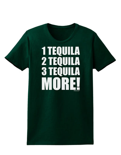 1 Tequila 2 Tequila 3 Tequila More Womens Dark T-Shirt by TooLoud-Womens T-Shirt-TooLoud-Forest-Green-Small-Davson Sales