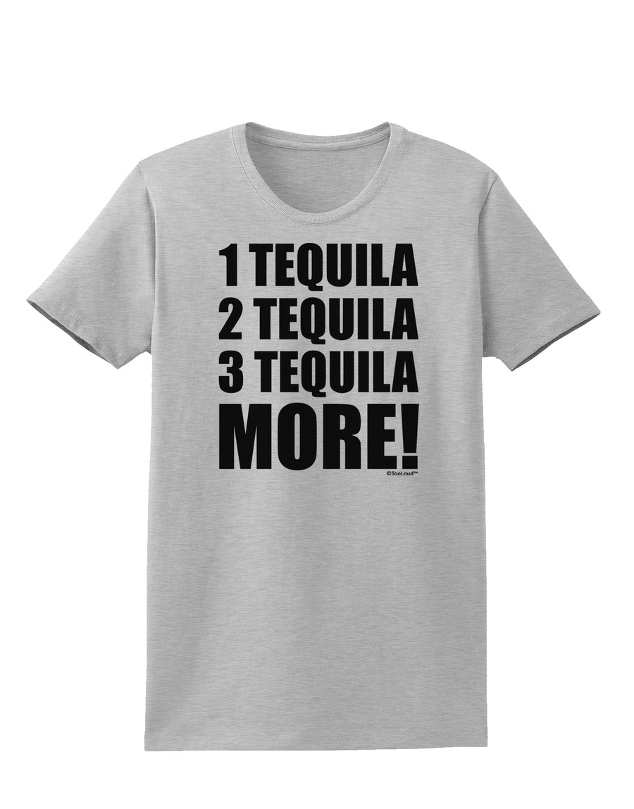 1 Tequila 2 Tequila 3 Tequila More Womens T-Shirt by TooLoud-Womens T-Shirt-TooLoud-White-X-Small-Davson Sales
