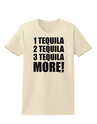 1 Tequila 2 Tequila 3 Tequila More Womens T-Shirt by TooLoud-Womens T-Shirt-TooLoud-Natural-X-Small-Davson Sales