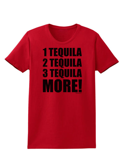 1 Tequila 2 Tequila 3 Tequila More Womens T-Shirt by TooLoud-Womens T-Shirt-TooLoud-Red-X-Small-Davson Sales