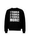 1 Tequila 2 Tequila 3 Tequila More Adult Dark Sweatshirt by TooLoud-Sweatshirts-TooLoud-Black-Small-Davson Sales