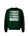 1 Tequila 2 Tequila 3 Tequila More Adult Dark Sweatshirt by TooLoud-Sweatshirts-TooLoud-Deep-Forest-Green-Small-Davson Sales