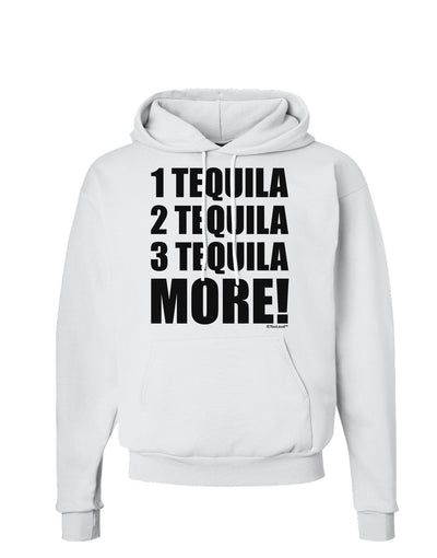1 Tequila 2 Tequila 3 Tequila More Hoodie Sweatshirt by TooLoud-Hoodie-TooLoud-White-Small-Davson Sales