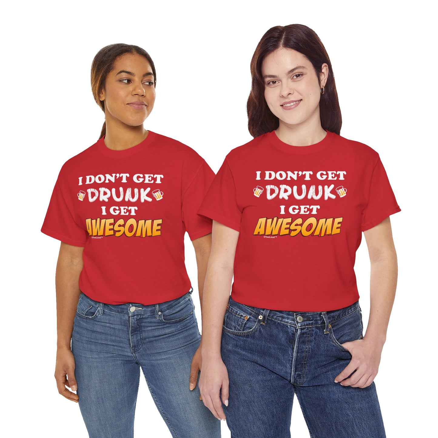 I Don't Get Drunk – Awesome Adult Dark T-Shirt by TOOLOUD