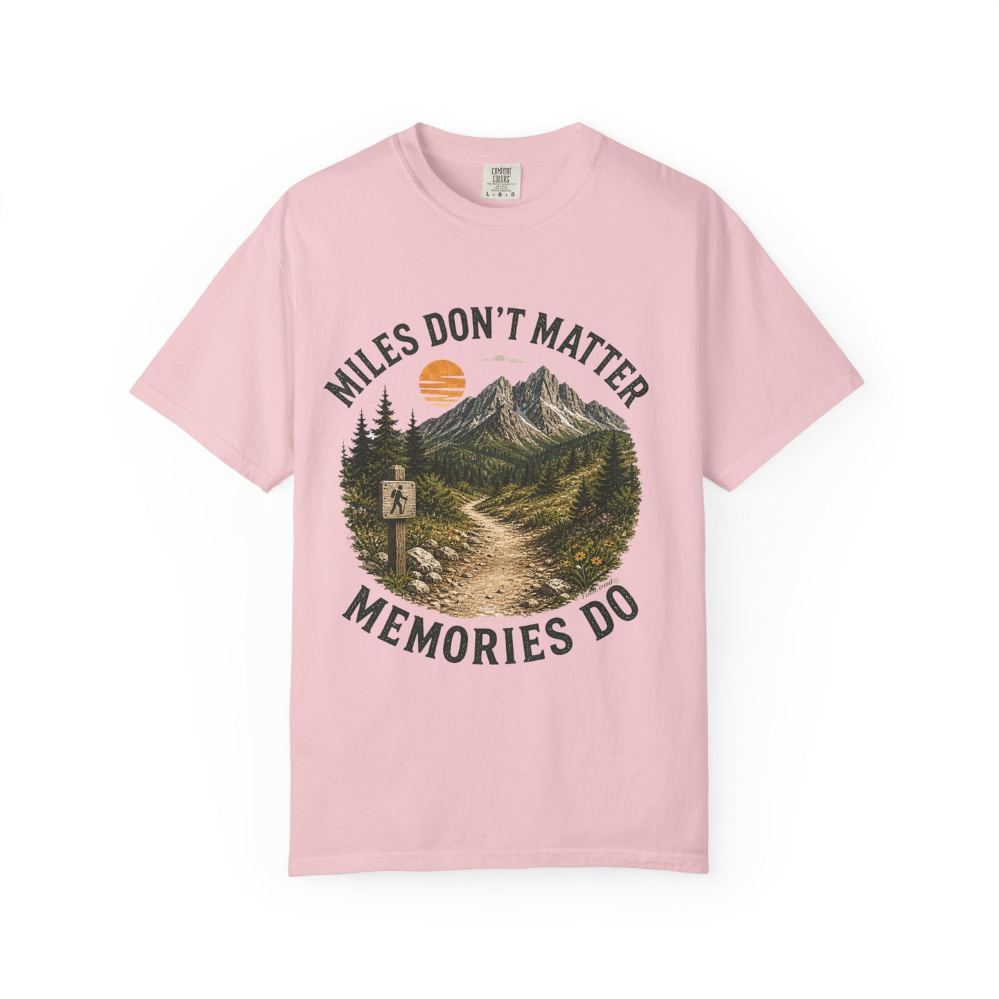 Miles Don’t Matter, Memories Do Unisex Garment-Dyed Adult T-Shirt