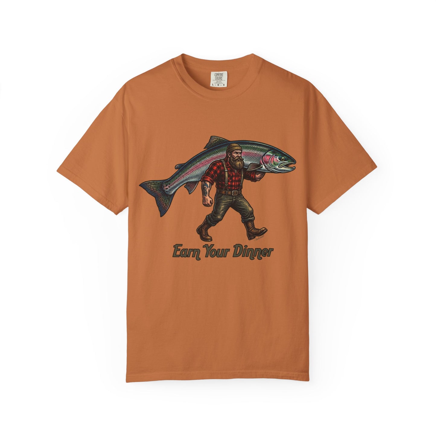 Earn Your Dinner Carrying Huge Trout Unisex Garment-Dyed Adult T-Shirt