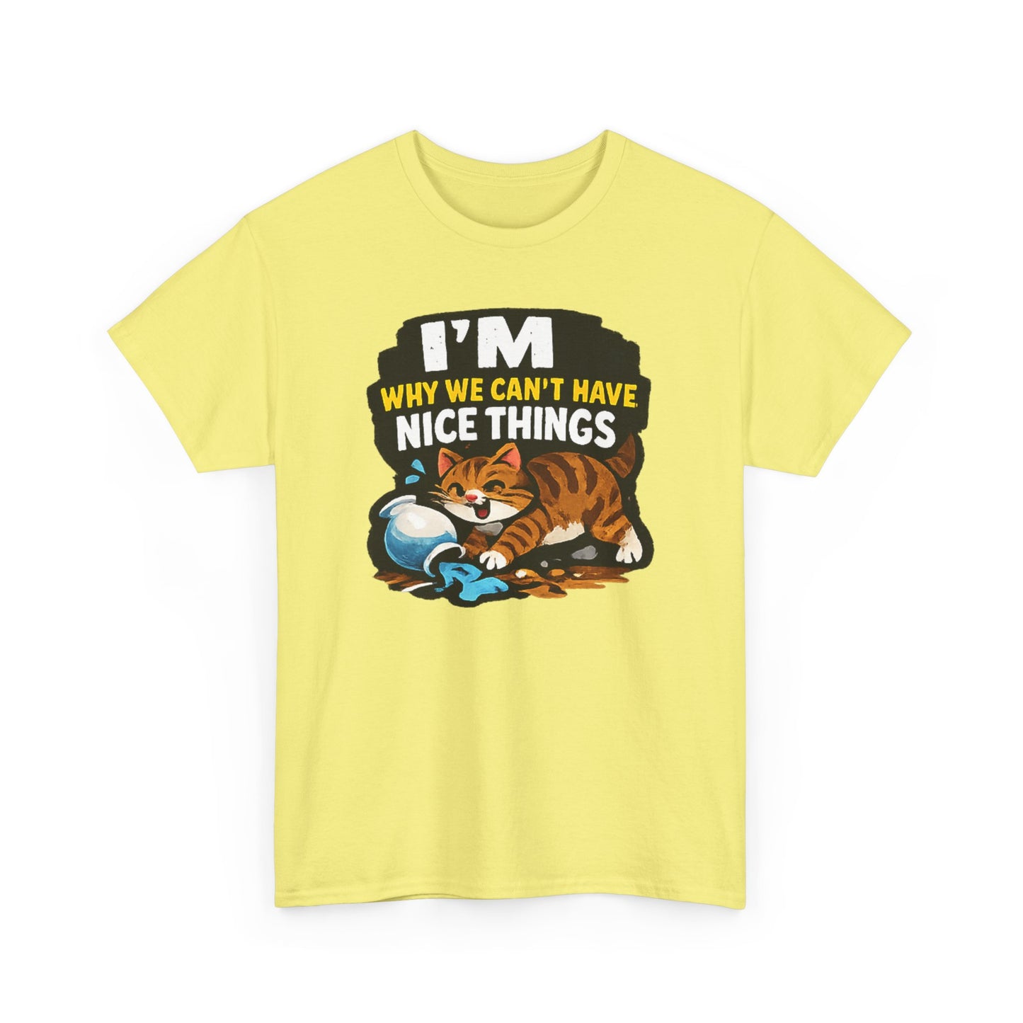 I'M Why We Can't Have Nice Things Adult Unisex T-Shirt by TOOLOUD