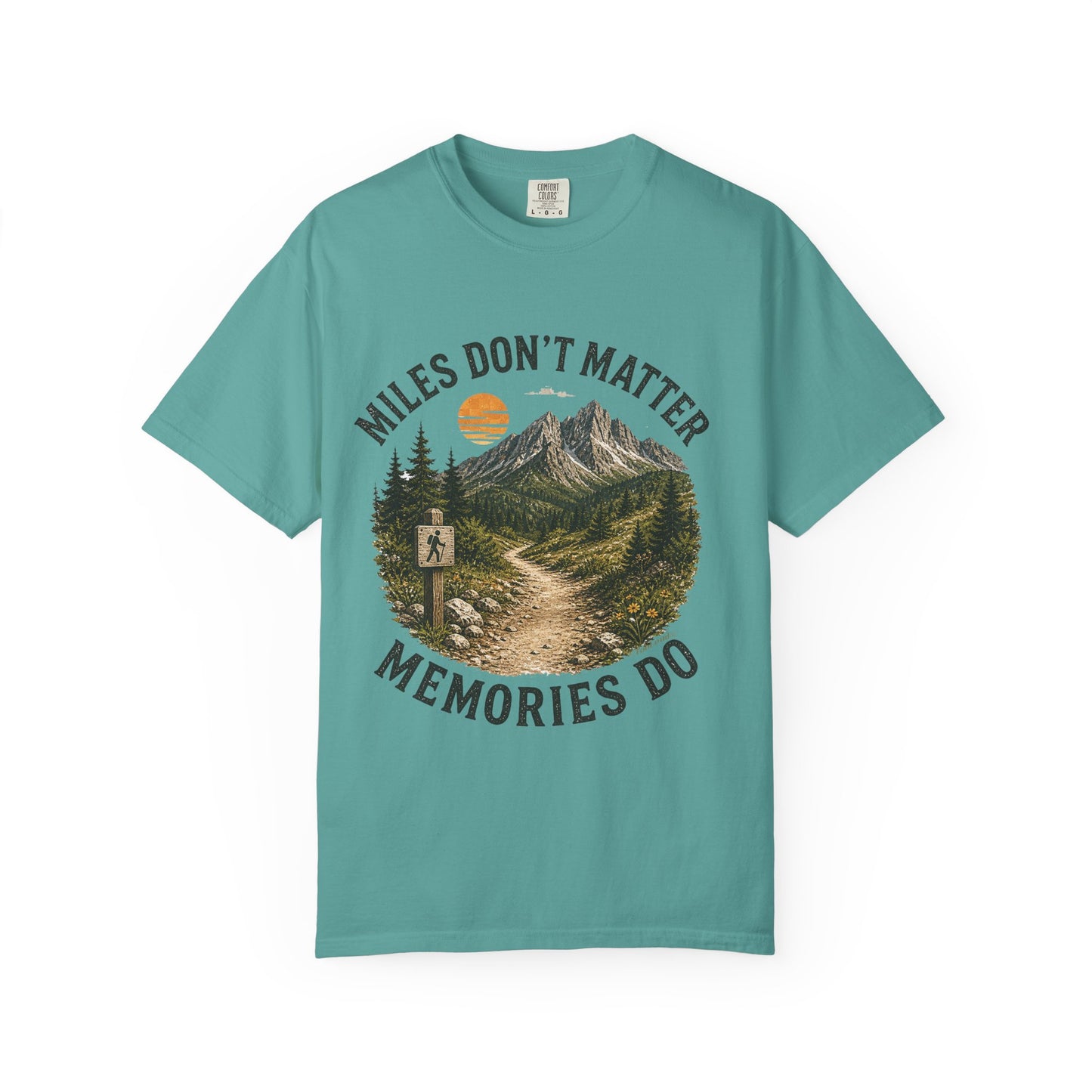 Miles Don’t Matter, Memories Do Unisex Garment-Dyed Adult T-Shirt