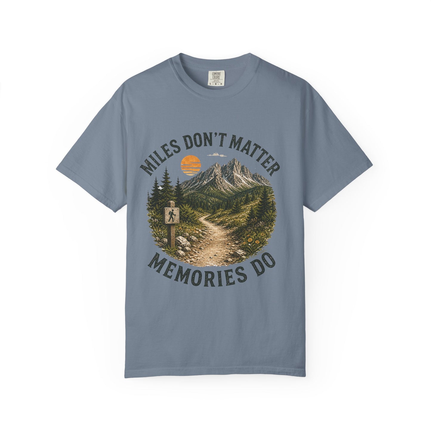 Miles Don’t Matter, Memories Do Unisex Garment-Dyed Adult T-Shirt
