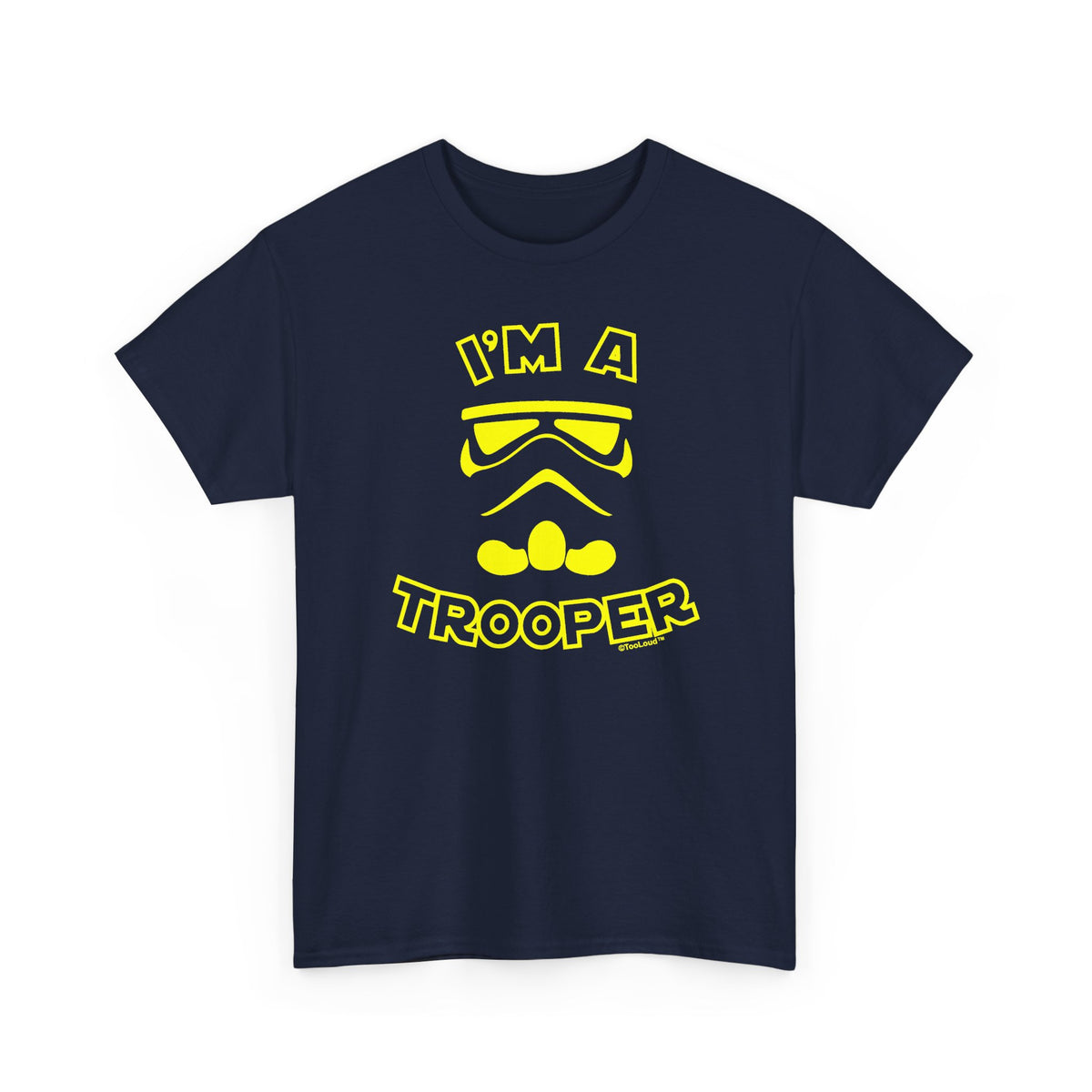 I'm A Trooper Adult Dark T-Shirt by TOOLOUD