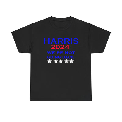 Harris 2024 We're Not Going Back President T-Shirt Unisex Heavy Cotton Tee