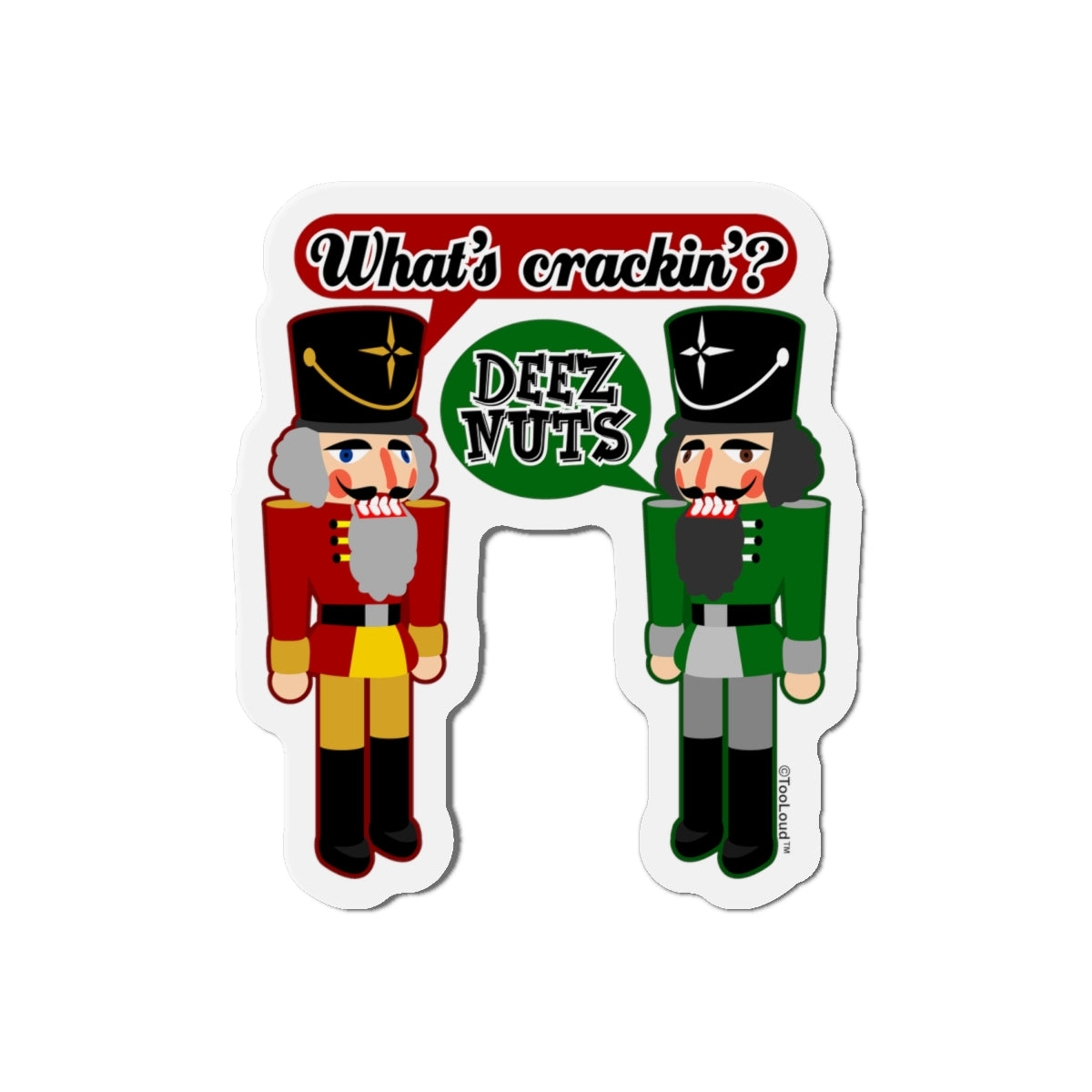 The Nutcrackers – “What’s Crakin’ Deez Nuts” Funny Text Die-Cut Magnet