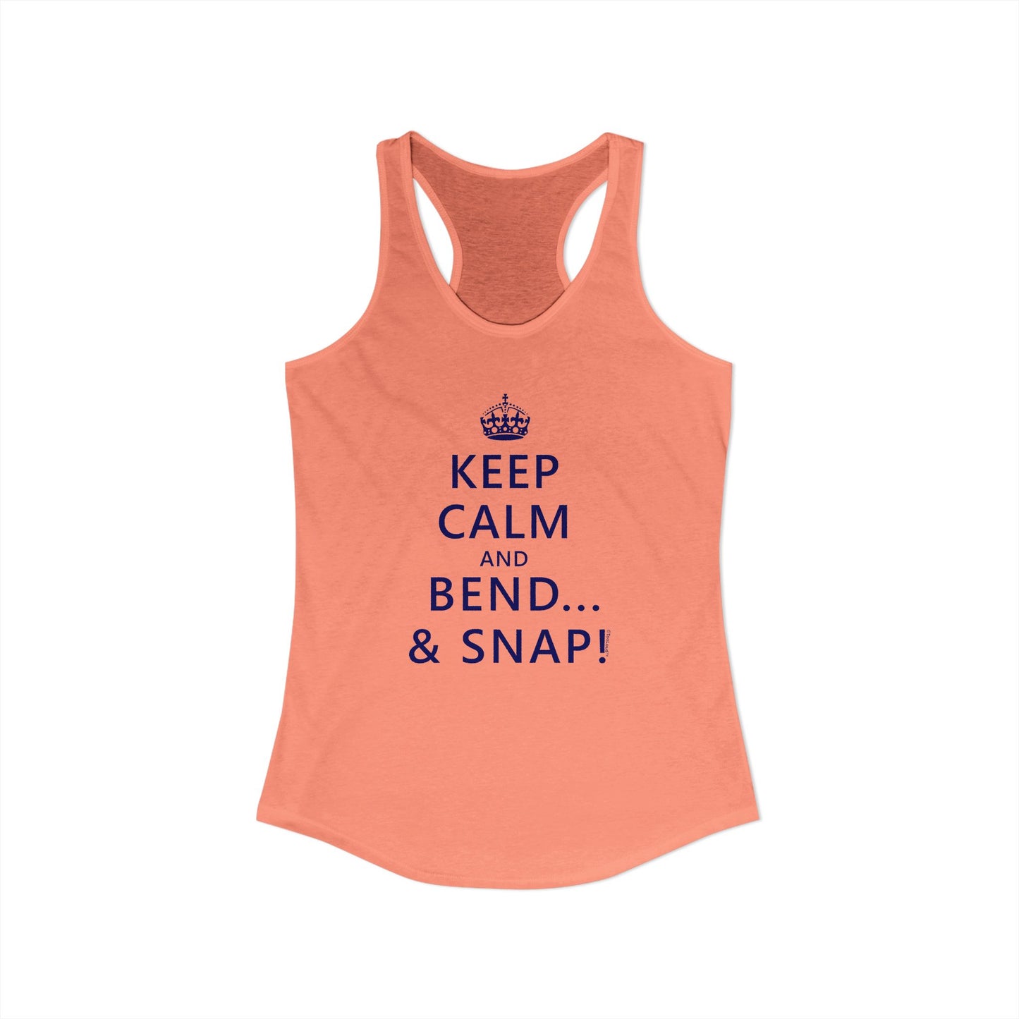 Keep Calm and Bend and Snap Women's Racerback Tank Top by TOOLOUD