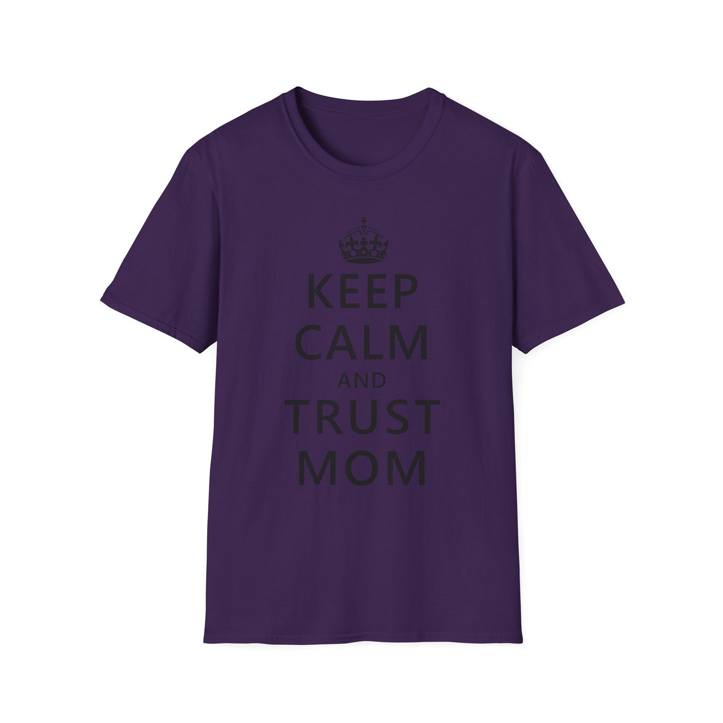 Keep Calm and Trust Mom Women’s T-Shirt by TOOLOUD