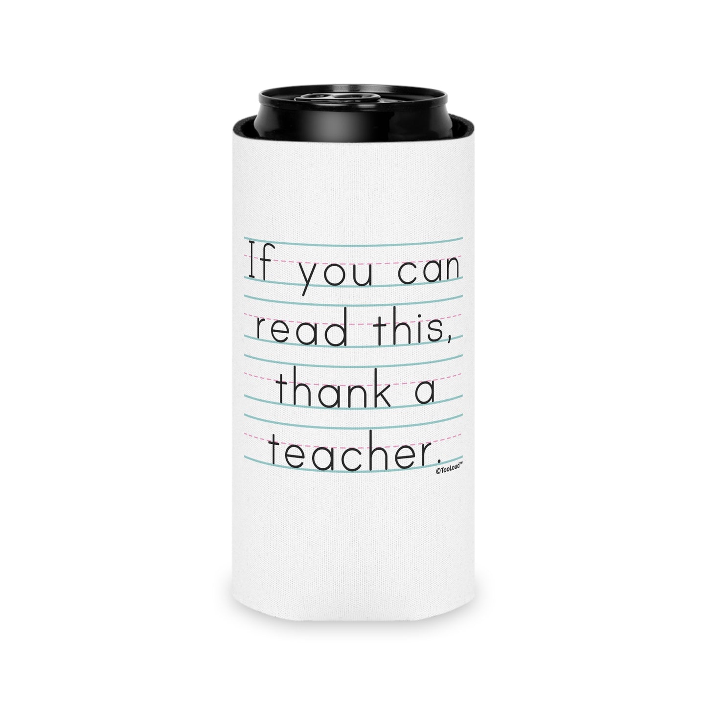 If You Can Read This – Thank a Teacher Can/Bottle Insulator Cooler (single pack) by TOOLOUD