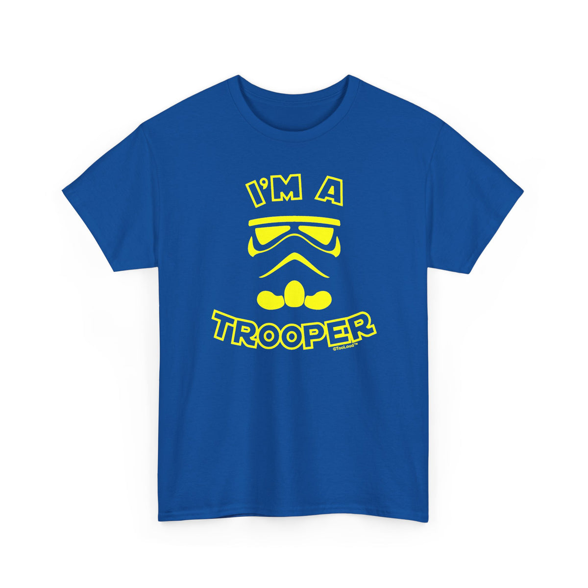 I'm A Trooper Adult Dark T-Shirt by TOOLOUD