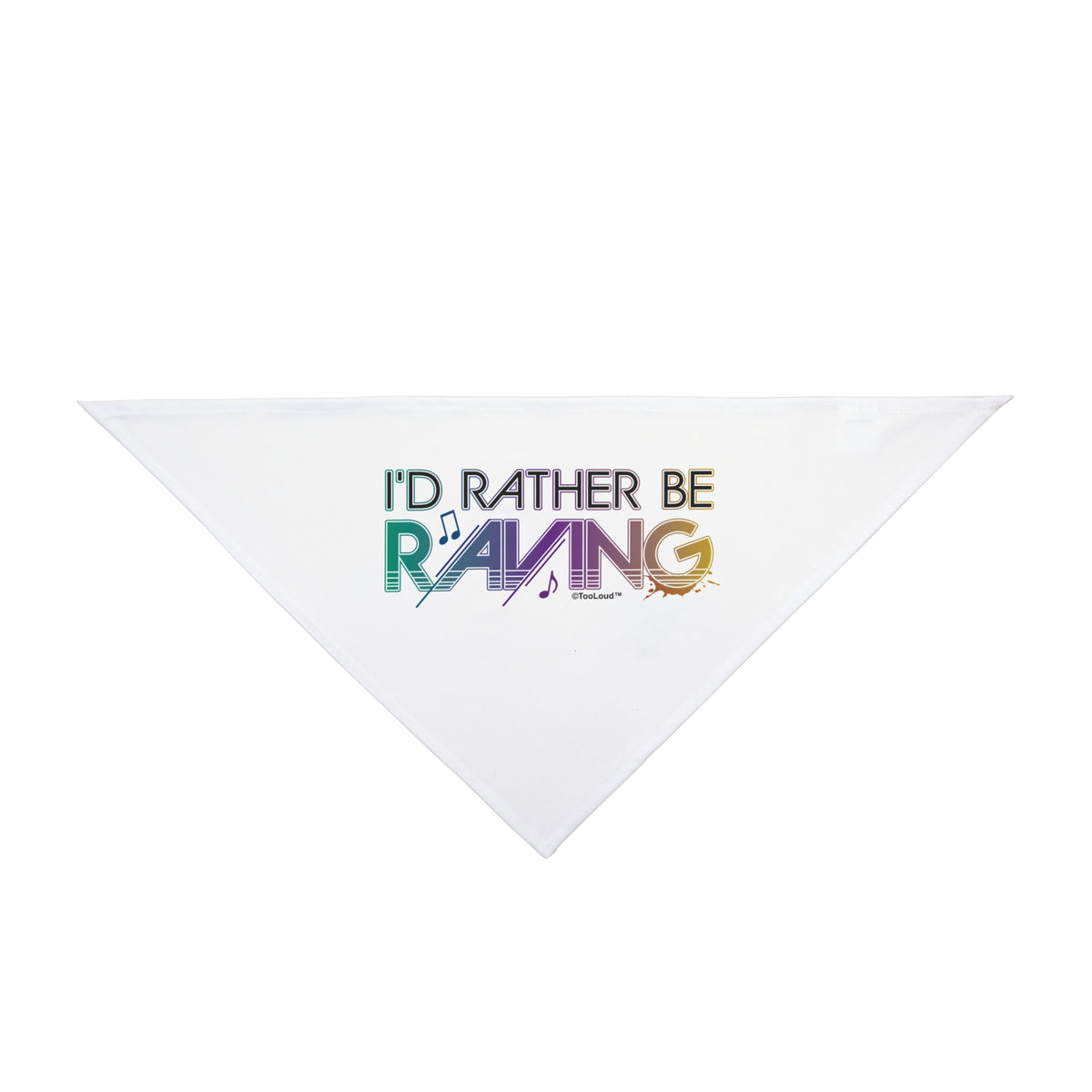 I'd Rather Be Raving Printed White Pet Bandana – 20" or 27" Options by TOOLOUD