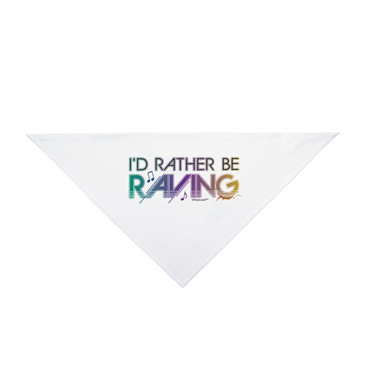 I'd Rather Be Raving Printed White Pet Bandana – 20" or 27" Options by TOOLOUD